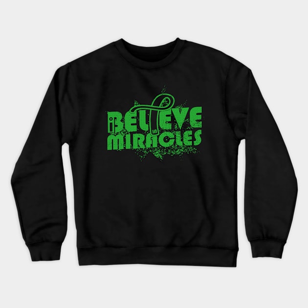 I Believe In Miracles Kidney Disease Awareness Green Ribbon Warrior Support Survivor Crewneck Sweatshirt by celsaclaudio506